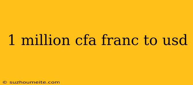 1 Million Cfa Franc To Usd