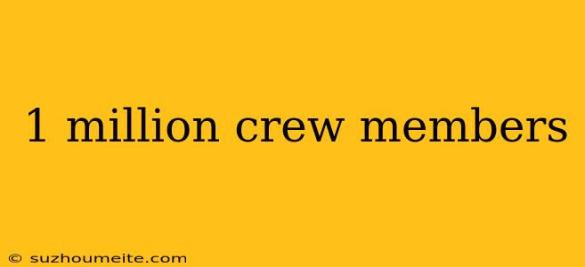 1 Million Crew Members