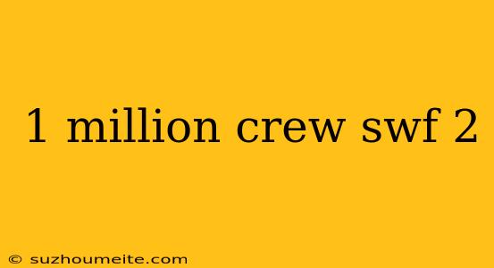 1 Million Crew Swf 2