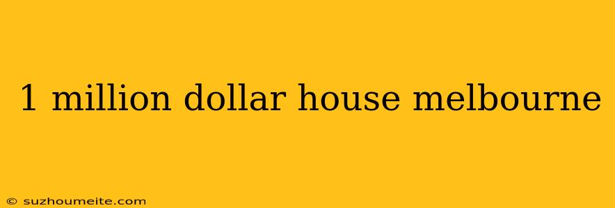 1 Million Dollar House Melbourne