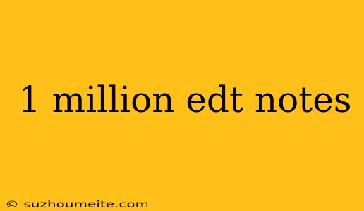 1 Million Edt Notes