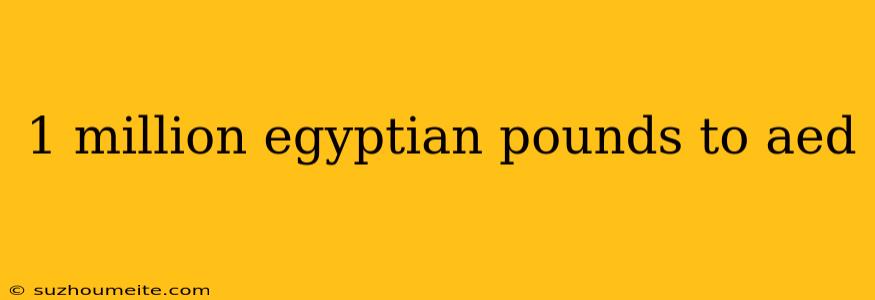 1 Million Egyptian Pounds To Aed