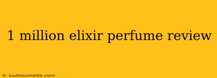 1 Million Elixir Perfume Review