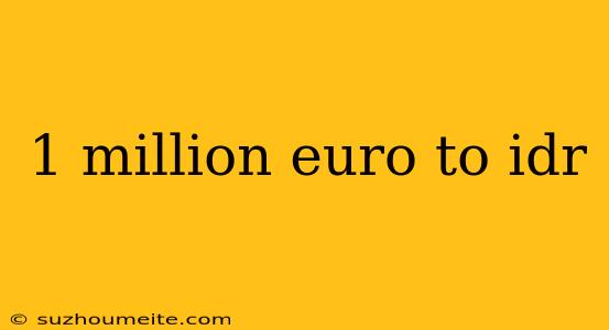 1 Million Euro To Idr