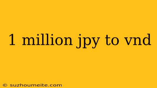 1 Million Jpy To Vnd