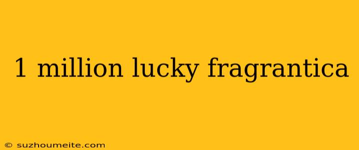 1 Million Lucky Fragrantica