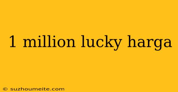 1 Million Lucky Harga