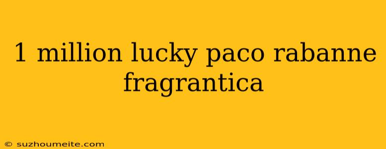 1 Million Lucky Paco Rabanne Fragrantica