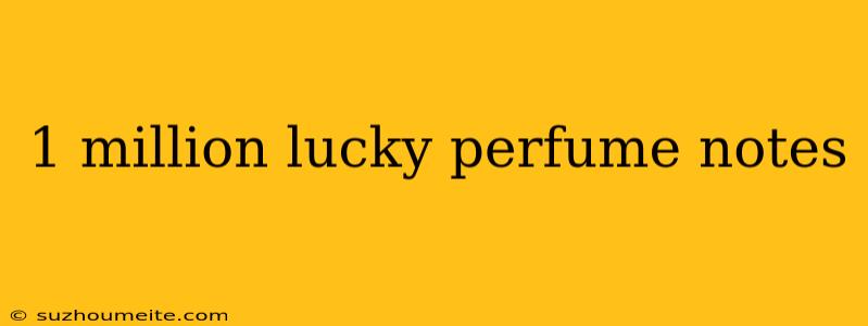 1 Million Lucky Perfume Notes