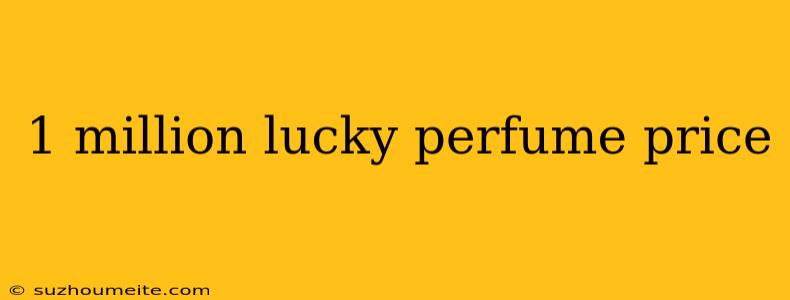 1 Million Lucky Perfume Price