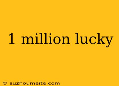 1 Million Lucky