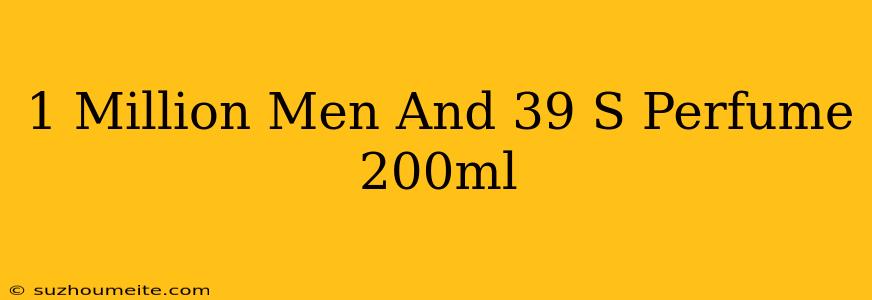 1 Million Men's Perfume 200ml