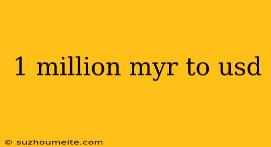 1 Million Myr To Usd