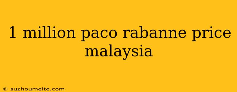 1 Million Paco Rabanne Price Malaysia