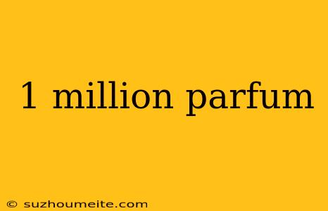 1 Million Parfum