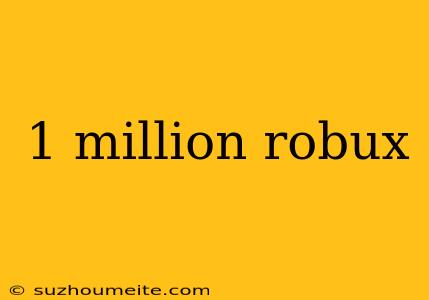 1 Million Robux