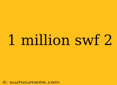 1 Million Swf 2