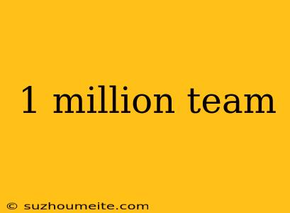 1 Million Team