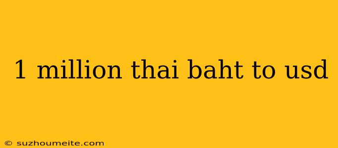 1 Million Thai Baht To Usd