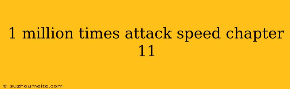 1 Million Times Attack Speed Chapter 11