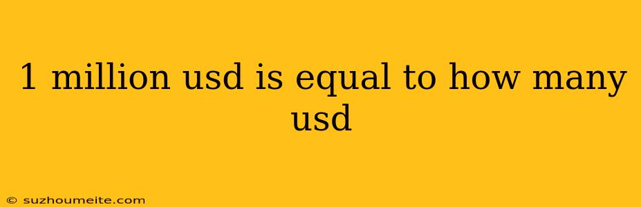 1 Million Usd Is Equal To How Many Usd