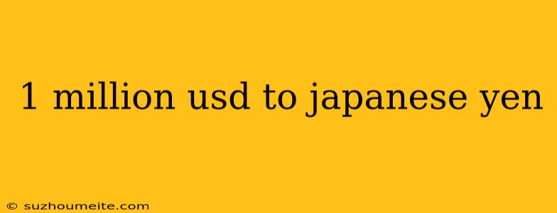 1 Million Usd To Japanese Yen