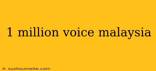 1 Million Voice Malaysia