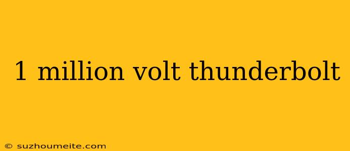 1 Million Volt Thunderbolt