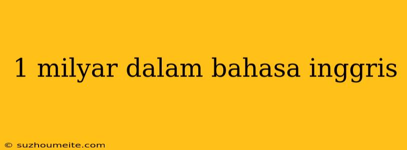 1 Milyar Dalam Bahasa Inggris