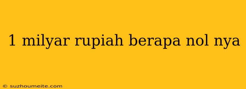 1 Milyar Rupiah Berapa Nol Nya