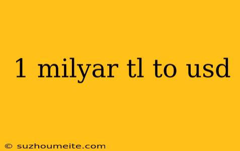 1 Milyar Tl To Usd