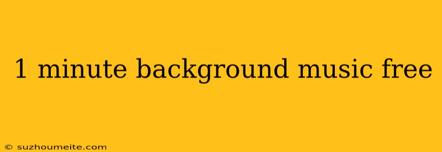 1 Minute Background Music Free