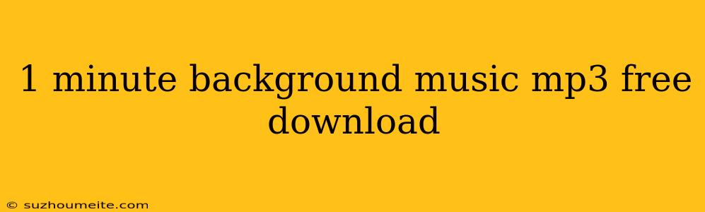 1 Minute Background Music Mp3 Free Download