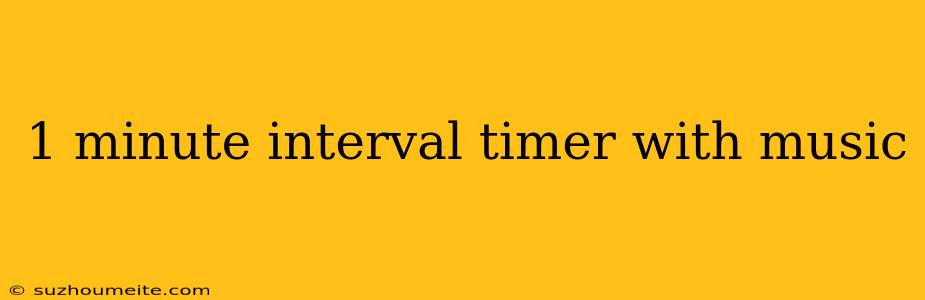 1 Minute Interval Timer With Music