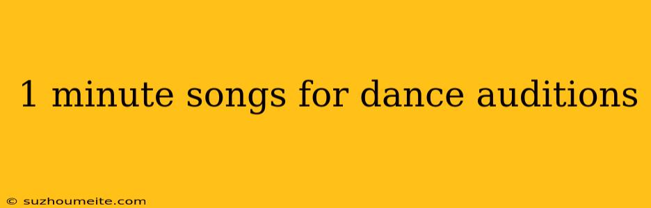 1 Minute Songs For Dance Auditions