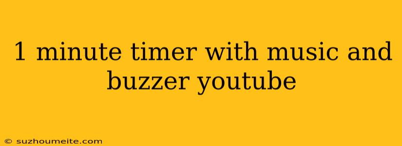 1 Minute Timer With Music And Buzzer Youtube