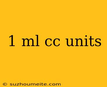 1 Ml Cc Units