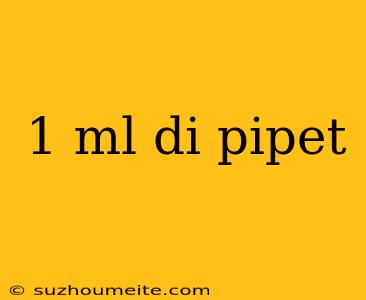 1 Ml Di Pipet