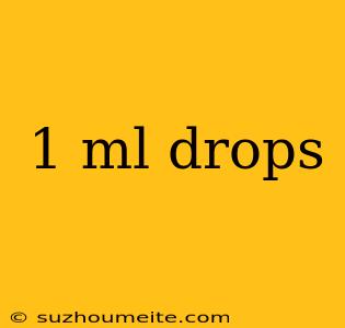 1 Ml Drops