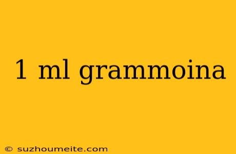 1 Ml Grammoina