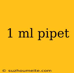 1 Ml Pipet