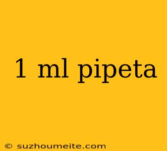 1 Ml Pipeta