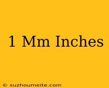 1 Mm = Inches