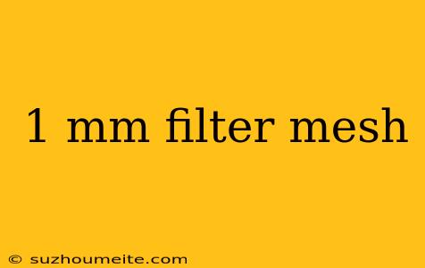 1 Mm Filter Mesh