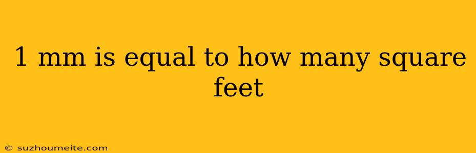 1 Mm Is Equal To How Many Square Feet