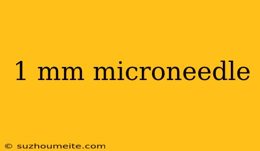 1 Mm Microneedle