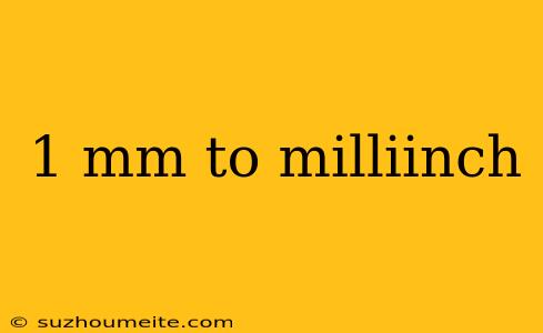 1 Mm To Milliinch