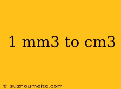 1 Mm3 To Cm3