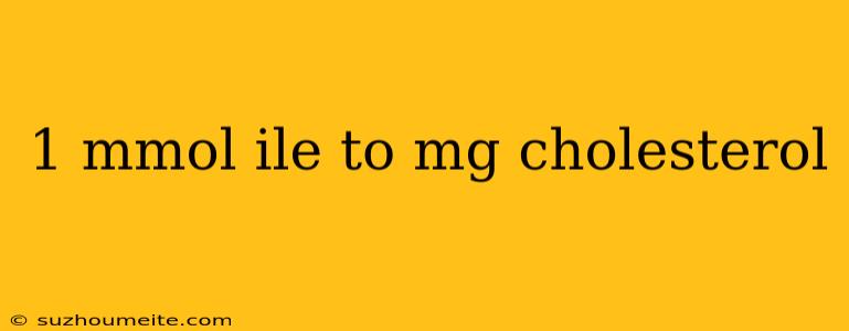 1 Mmol Ile To Mg Cholesterol