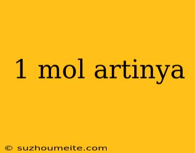 1 Mol Artinya